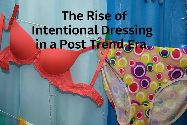 Rise of Intentional Dressing